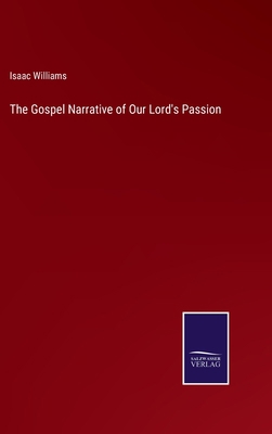 The Gospel Narrative of Our Lord's Passion 3375057377 Book Cover