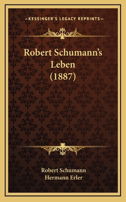 Robert Schumann's Leben (1887) 1165858118 Book Cover
