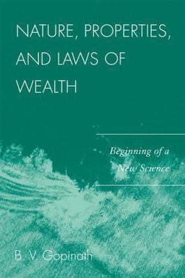 Nature, Properties and Laws of Wealth: Beginnin... 0761843639 Book Cover