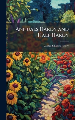 Annuals Hardy and Half Hardy B0FJSNLZ68 Book Cover