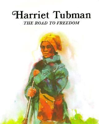 Harriet Tubman--The Road to Freedom 0893757608 Book Cover