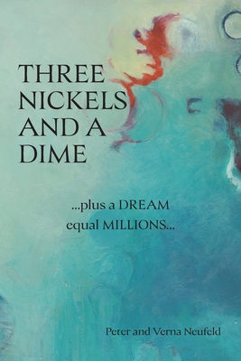 Three Nickels and a Dime: ...Plus a Dream Equal... 103831853X Book Cover