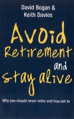 Avoid Retirement and Stay Alive 186950626X Book Cover