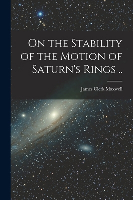 On the Stability of the Motion of Saturn's Ring... 1015781179 Book Cover