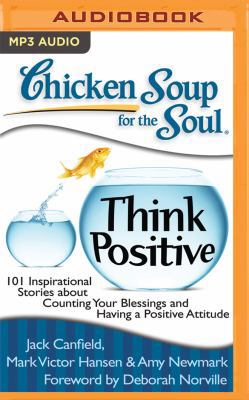 Chicken Soup for the Soul: Think Positive: 101 ... 153187908X Book Cover