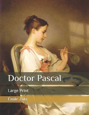 Doctor Pascal: Large Print B08BWGWFYG Book Cover