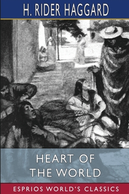 Heart of the World (Esprios Classics) B09WL7H174 Book Cover