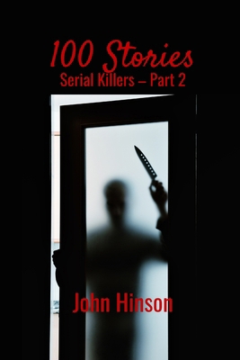 100 Stories: Serial Killers-Part 2 1387302035 Book Cover