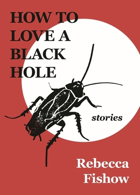 How to Love a Black Hole: Stories 1942387237 Book Cover