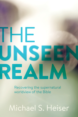 The Unseen Realm: Recovering the Supernatural W... 1577995562 Book Cover
