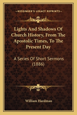 Lights And Shadows Of Church History, From The ... 1165596830 Book Cover