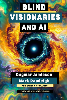 Blind Visionaries & AI: Seeing Differently 1990735843 Book Cover