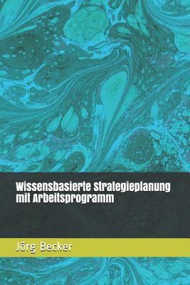 Wissensbasierte Strategieplanung Mit Arbeitspro... [German] 1729041507 Book Cover