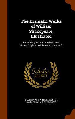The Dramatic Works of William Shakspeare, Illus... 1346250758 Book Cover
