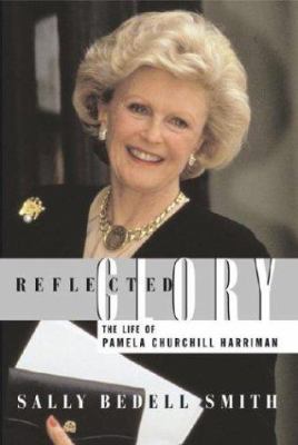 Reflected Glory: The Life of Pamela Churchill H... 0684809508 Book Cover