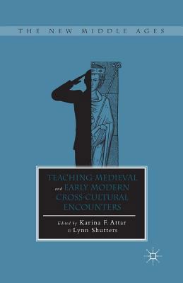 Teaching Medieval and Early Modern Cross-Cultur... 1349502847 Book Cover