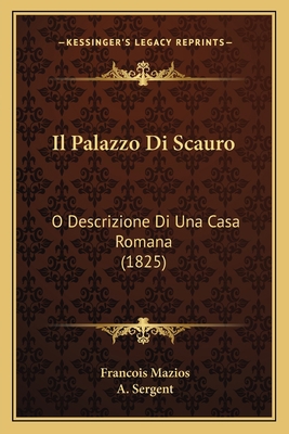 Il Palazzo Di Scauro: O Descrizione Di Una Casa... [Italian] 1168072123 Book Cover