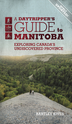 A Daytripper's Guide to Manitoba: Exploring Can... 1773370723 Book Cover