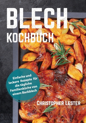Blech Kochbuch: Einfache und leckere Rezepte fü... [German] B0DC48YWKN Book Cover