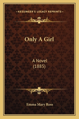 Only A Girl: A Novel (1885) 1165675226 Book Cover