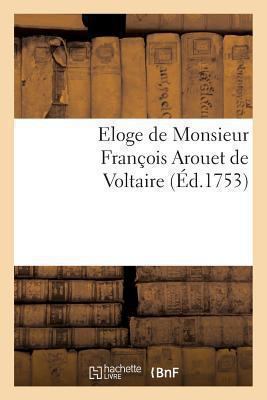 Eloge de Monsieur François Arouet de Voltaire [French] 2011853168 Book Cover