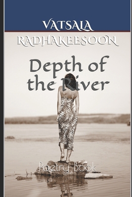 Depth of the River: Poetry Book 1521860890 Book Cover