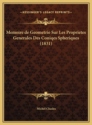 Memoire de Geometrie Sur Les Proprietes General... [French] 1169661386 Book Cover