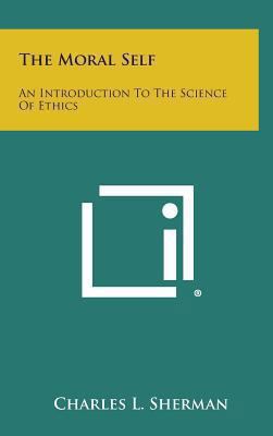 The Moral Self: An Introduction to the Science ... 1258945444 Book Cover