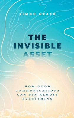 The Invisible Asset: How Good Communications Ca... 1039197833 Book Cover