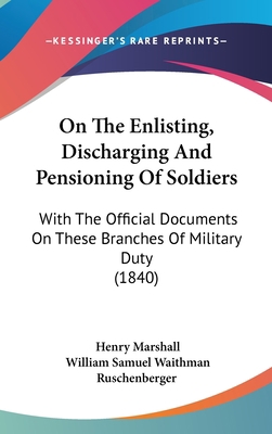 On The Enlisting, Discharging And Pensioning Of... 1437221475 Book Cover