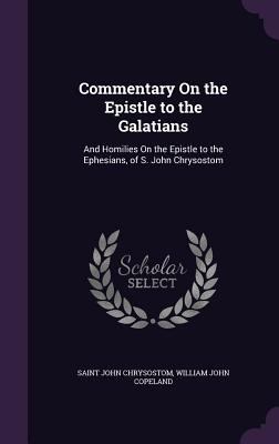 Commentary On the Epistle to the Galatians: And... 1358909822 Book Cover