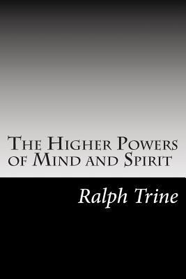 The Higher Powers of Mind and Spirit 1502493276 Book Cover