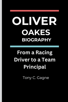 Oliver Oakes Biography: From a Racing Driver to...            Book Cover