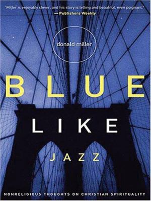 Blue Like Jazz PB [Large Print] 1594151547 Book Cover