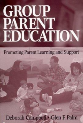 Group Parent Education: Promoting Parent Learni... 0761927670 Book Cover