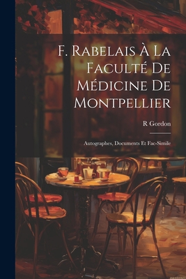 F. Rabelais À La Faculté De Médicine De Montpel... [French] 1021620211 Book Cover