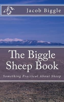 The Biggle Sheep Book: Something Practical Abou... 1983924156 Book Cover