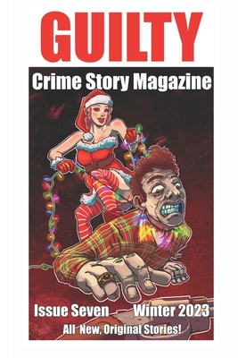 Guilty Crime Story Magazine: Issue 007 - Winter... B0BRC945GJ Book Cover