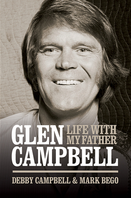 Glen Campbell: Life with My Father - By Debby C... 1780388586 Book Cover