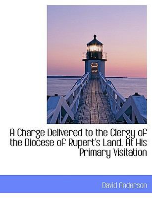 A Charge Delivered to the Clergy of the Diocese... 1113599502 Book Cover