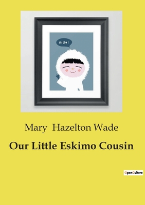 Our Little Eskimo Cousin B0CCCXDHLL Book Cover