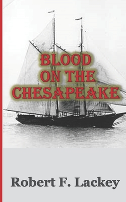 Blood On The Chesapeake 0692688676 Book Cover