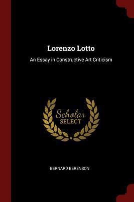 Lorenzo Lotto: An Essay in Constructive Art Cri... 1375764950 Book Cover