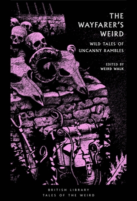 The Wayfarer's Weird: Wild Tales of Uncanny Ram... 0712355480 Book Cover