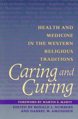 Caring and Curing: Health and Medicine in the W... 0801857961 Book Cover