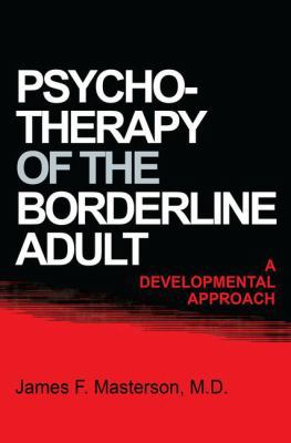 Psychotherapy of the Borderline Adult: A Develo... 1138004332 Book Cover