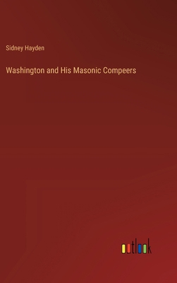 Washington and His Masonic Compeers 3368835114 Book Cover