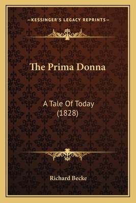 The Prima Donna: A Tale Of Today (1828) 1167221370 Book Cover