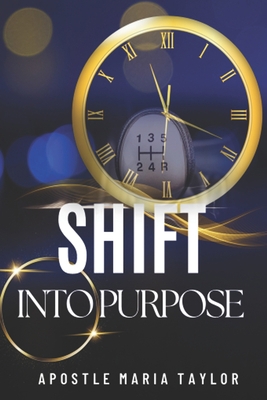 Shift into Purpose! 1540662055 Book Cover