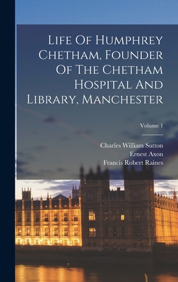 Life Of Humphrey Chetham, Founder Of The Chetha... 1016904142 Book Cover